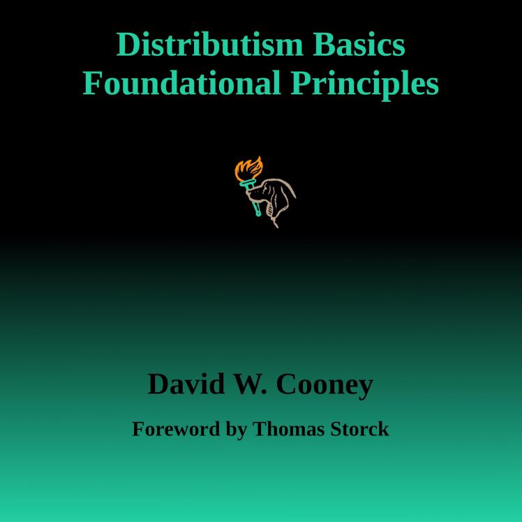 Distributism Basics: Foundational Principles