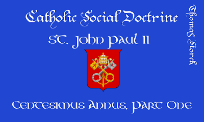 http://practicaldistributism.blogspot.com/2015/05/csd-st-jpii-centesimus-annus-1.html
