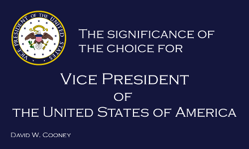 The significance of the choice for Vice President of the United States of America